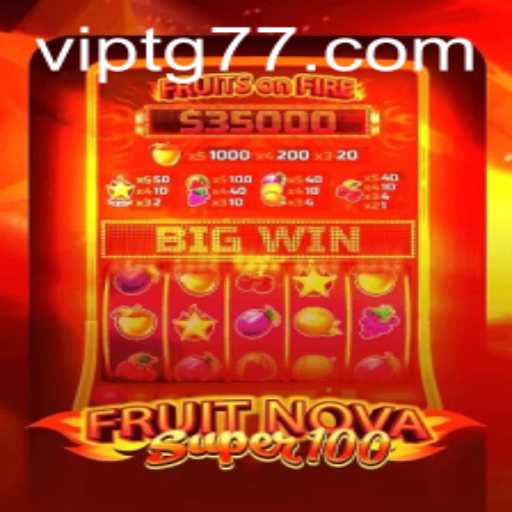 Unveiling the Exciting World of FruitNovaSuper100: A Comprehensive Guide